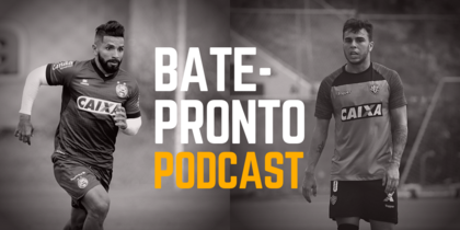 Podcast #75: as contratações de Bahia e Vitória para 2019